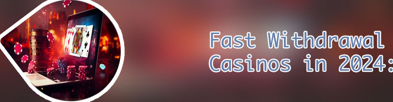 Top fast withdrawal casino